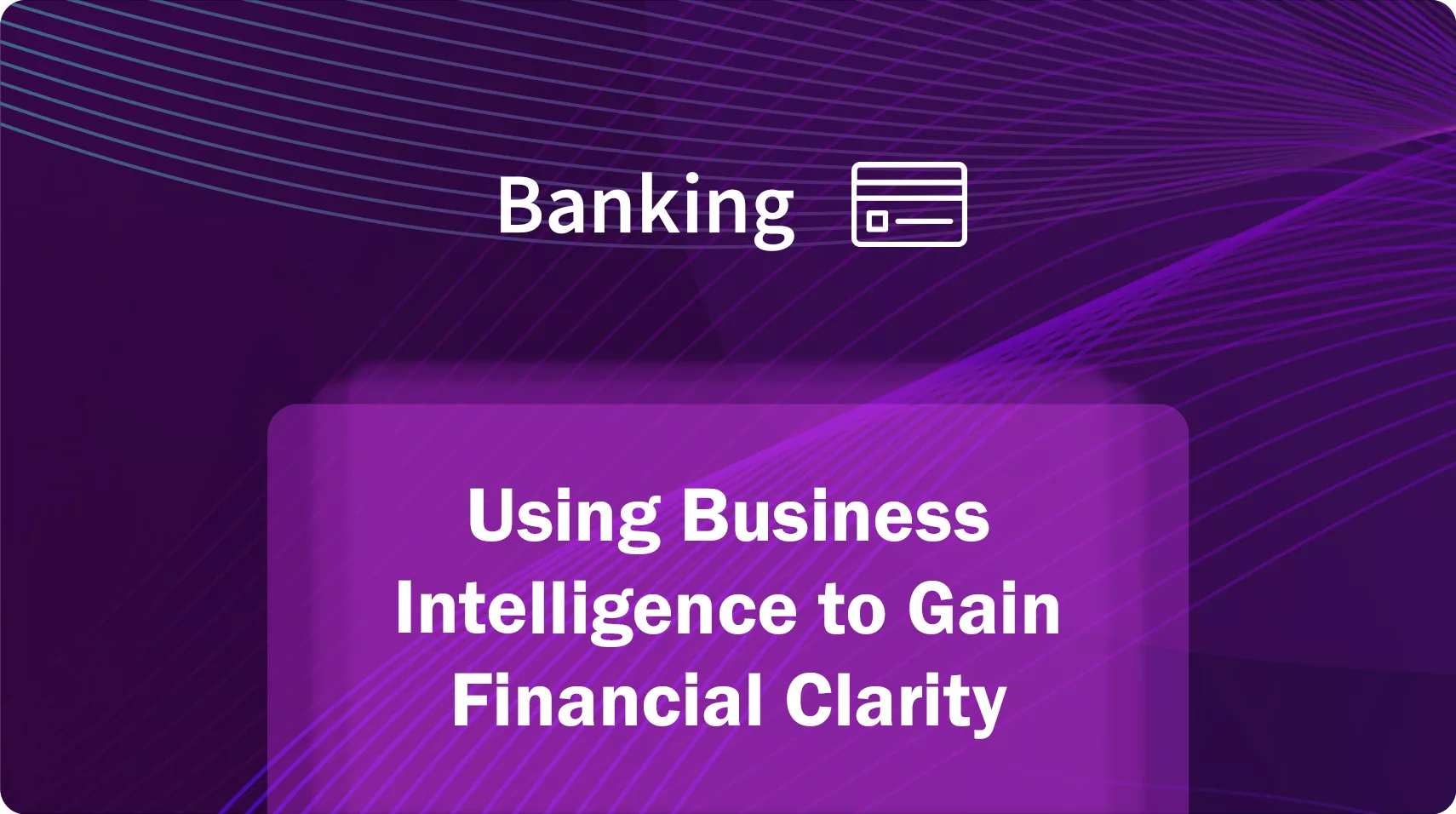 Using Business Intelligence to gain financial clarity
