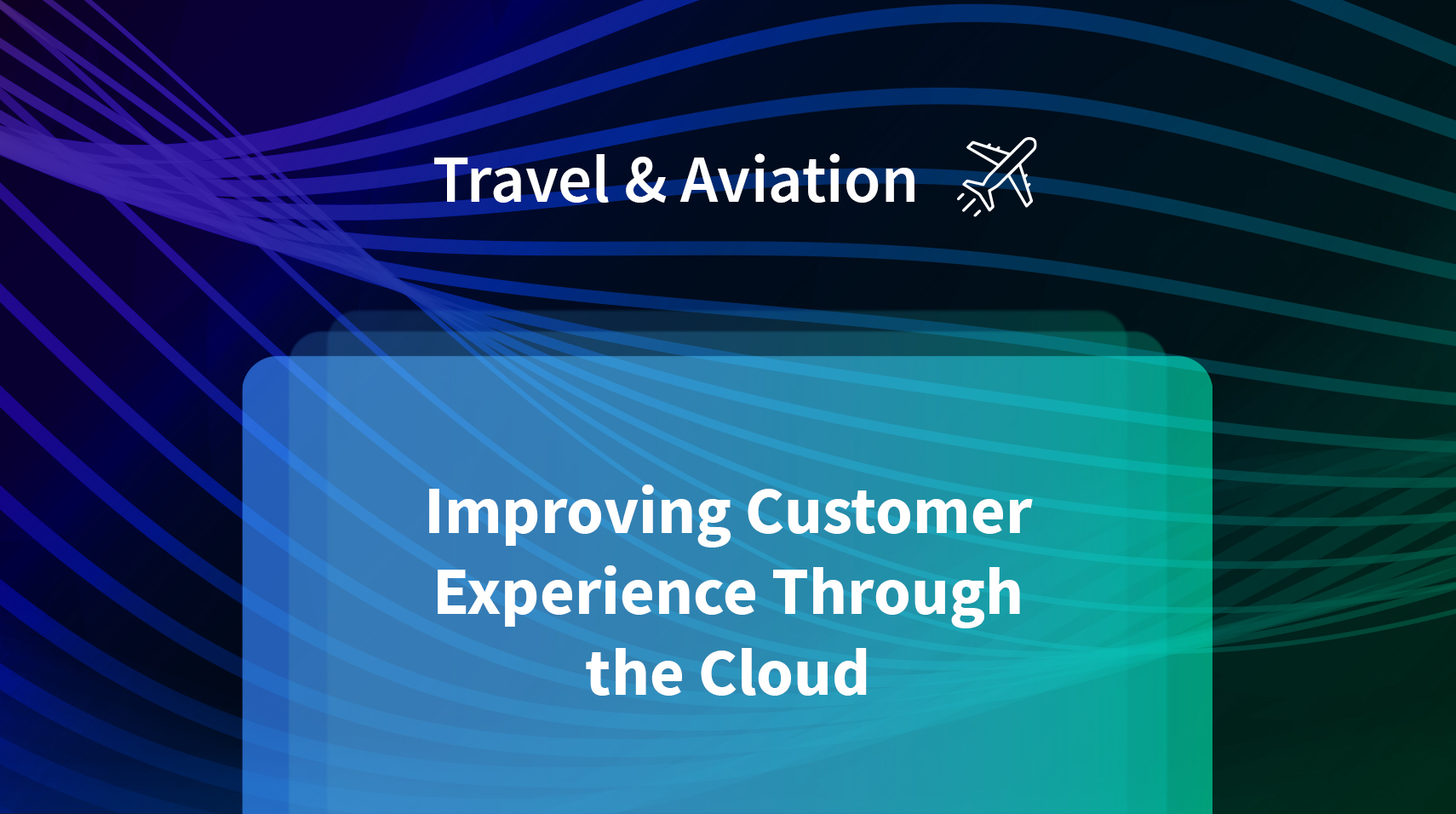 Improving customer experience through the cloud