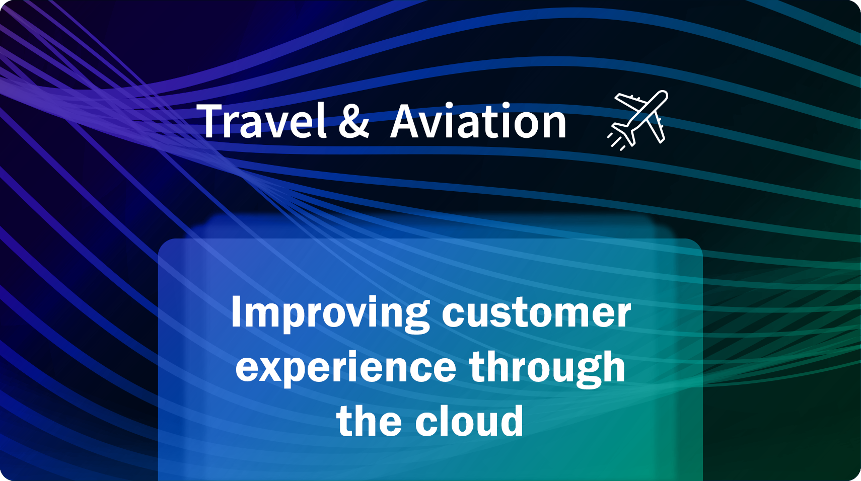 Improving customer experience through the cloud