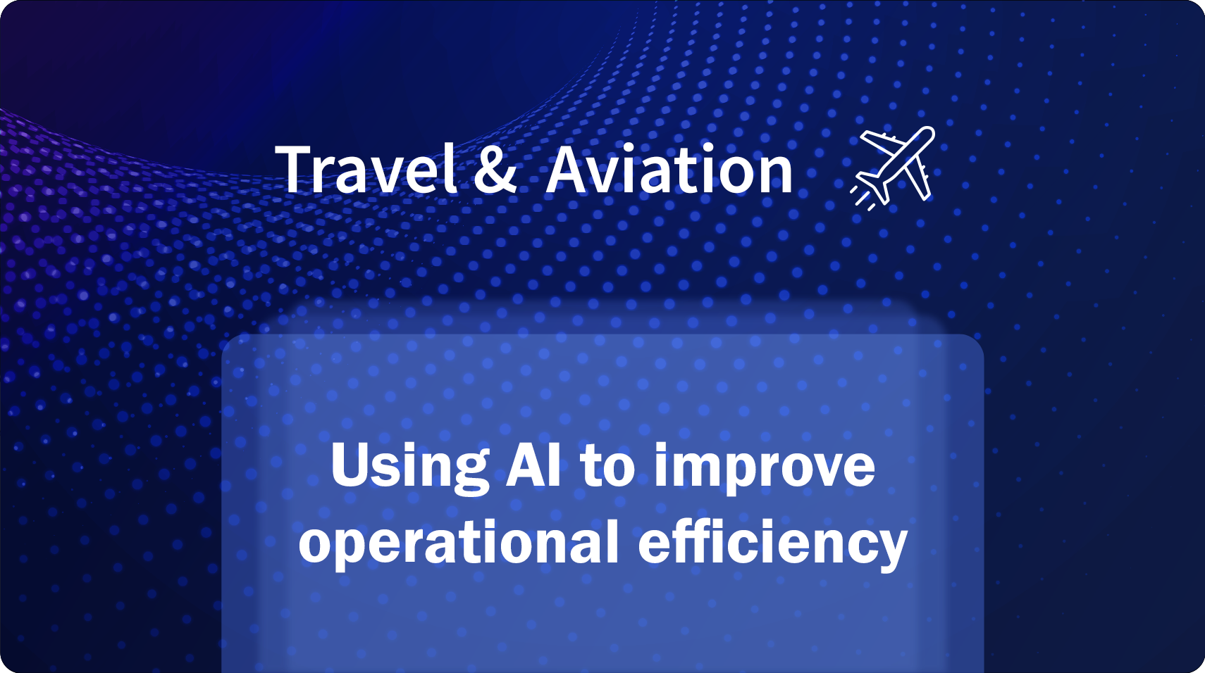 Using AI to improve operational efficiency