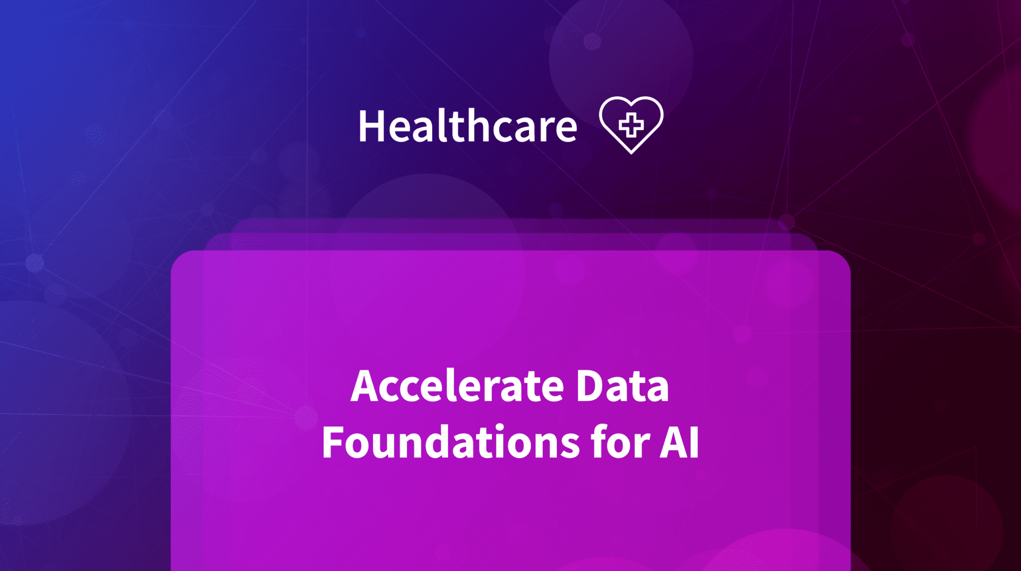 Health care - Accelerate Data Foundations for AI