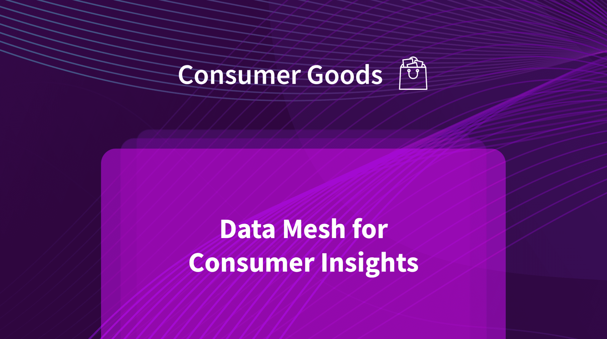 Consumer goods - Data Mesh for Consumer Insights
