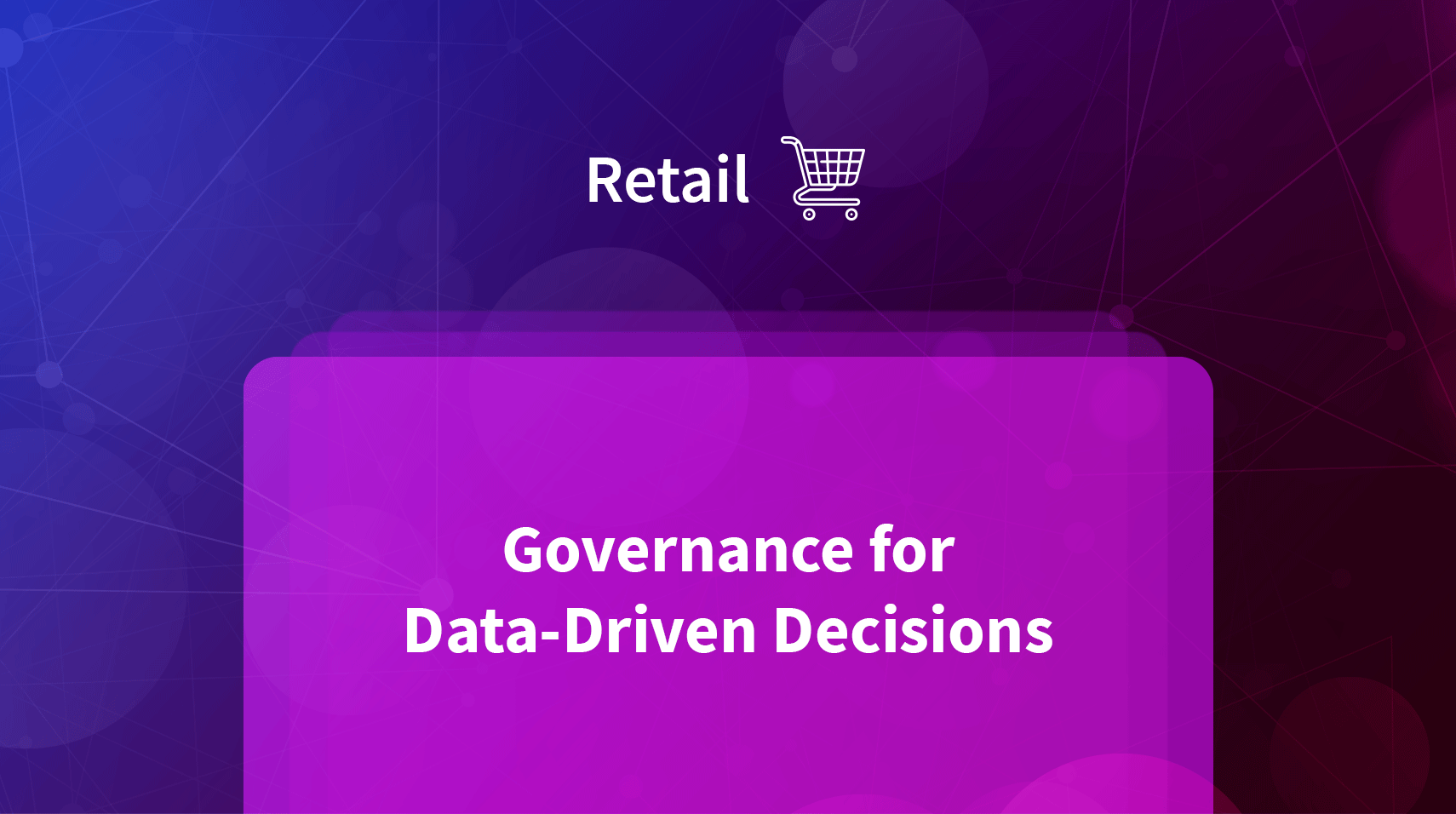 Governance for Data Driven Decisions