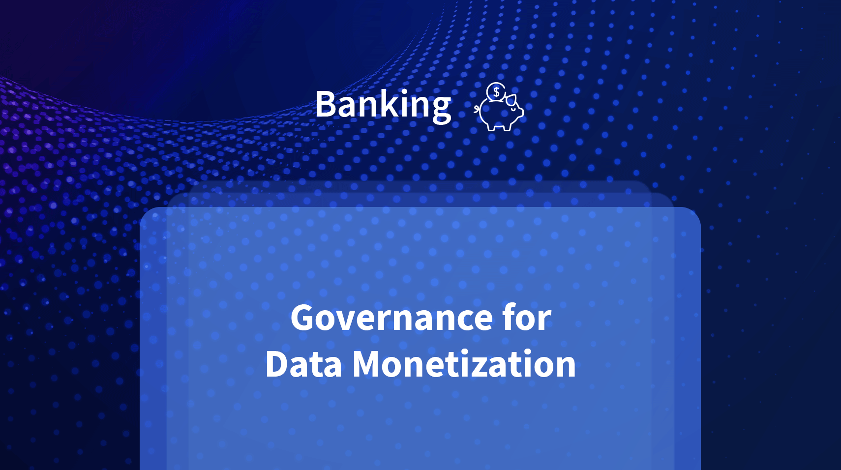 Banking - Governance fo rData Monetization